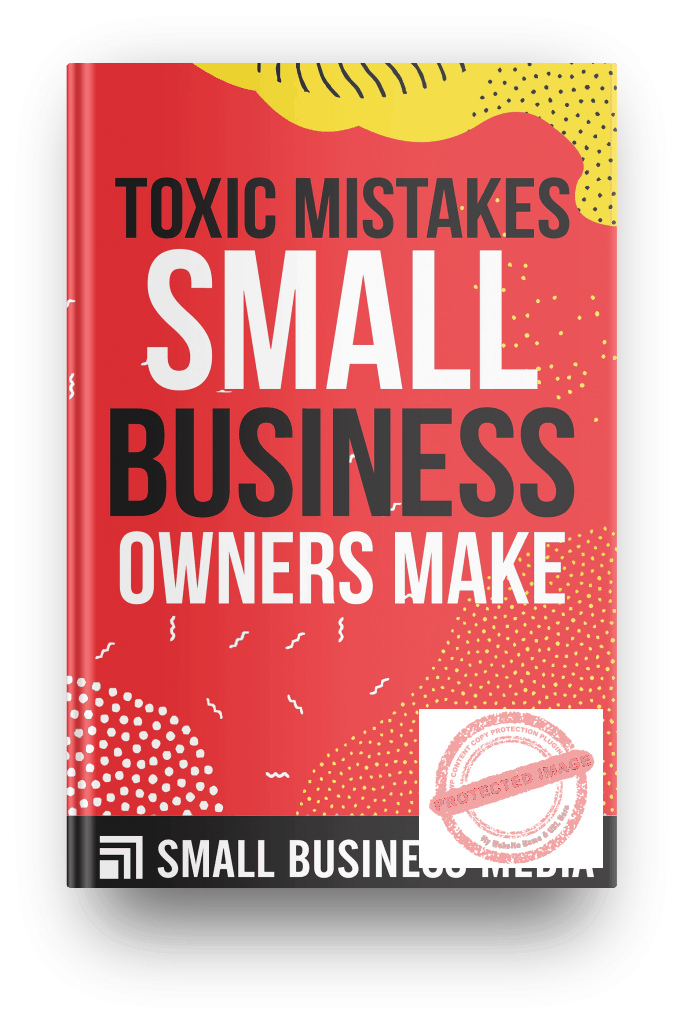 toxic mistakes small business owners make