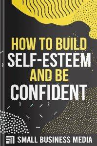 How To Build Self-Esteem And Be Con