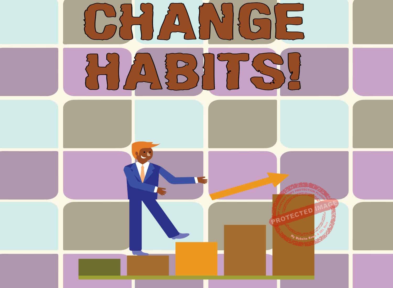 How To Change Your Bad Habits [TIPS]- SmallBusinessify.com