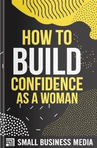 How To Build Confidence As A Woman