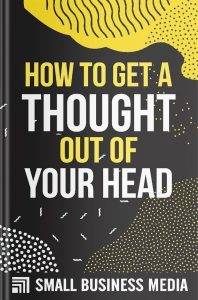 How To Get A Thought Out Of Your Head