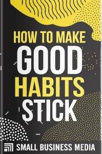 How To Make Good Habits Stick