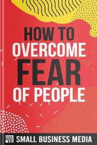 How To Overcome Fear Of People