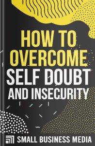 How To Overcome Self-Doubt And Insecurity