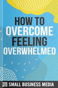 How To Overcome Feeling Overwhelmed