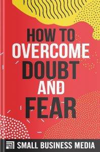 How To Overcome Doubt And Fear