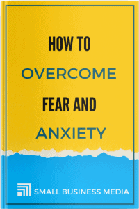 How To Overcome Fear And Anxiety
