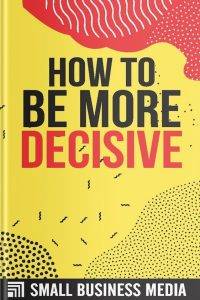 How To Become More Decisive