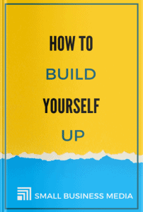 How To Build Yourself Up