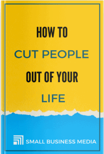 How To Cut People Out Of Your Life